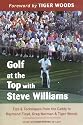 Golf at the Top with Steve Williams: Tips and Techniques from the Caddy to Raymond Floyd, Greg Norman, and Tiger Woods