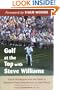 Golf at the Top with Steve Williams: Tips and Techniques from the Caddy to Raymond Floyd, Greg Norman, and Tiger Woods