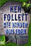 Die Kinder von Eden: Roman - Ken Follett