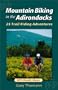 Mountain Biking in the Adirondacks : 25 Trail Riding Adventures