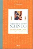 Shinto : Origines, croyances, rituels, f�tes, esprits, lieux du sacr�