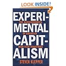 Experimental Capitalism: The Nanoeconomics of American High-Tech Industries (The Kauffman Foundation Series on Innovation and Entrepreneurship)
