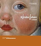 Produkt-Bild: Kinderleben in Basel: Eine Kulturgeschichte der fr&uuml;hen Jahre. Katalog zur Ausstellung: 20.10.2005 - 13.3.2006 in Basel, Historisches Museum Basel, Barf&uuml;sserkirche