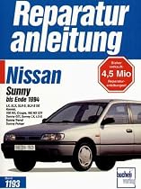 Nissan Sunny: 1,4-, 1,6- und 2,0-Liter-Motoren. LX, SLX, SLX-S, SLX-S SE Kombi, 100 NX, Coupe, 100 NX GTi, Sunny GTi, Sunny LX, LX-S, Sunny Trend, Sunny Pulsar (Reparaturanleitungen)