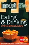 Time Out Eating and Drinking in Great Britain and Ireland 2005 (Time Out Eating & Drinking in Great Britain & Ireland)