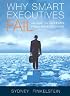 Why Smart Executives Fail: And What You Can Learn from Their Mistakes