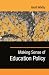 Making Sense of Education Policy: Studies in the Sociology and Politics of Education (1-Off)