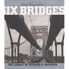 Six Bridges: The Legacy of Othmar H. Ammann: The Legacy of Othmar H.Ammann (Gebundene Ausgabe)