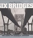 Six Bridges : The Legacy of Othmar H. Ammann