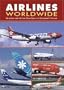 Airlines Worldwide: Over 360 Airlines Described and Illustrated in Color