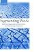 Fragmenting Work: Blurring Organizational Boundaries and Disordering Hierarchies