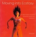 Moving into Ecstasy: An Urban Mystic's Guide to Movement, Music and Meditation