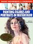 Painting Figures and Portraits in Watercolour (Basic Techniques & Exercises)