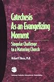Catechesis As an Evangelizing Moment