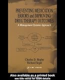 Preventing Medication Errors and Improving Drug Therapy Outcomes: A Management Systems Approach