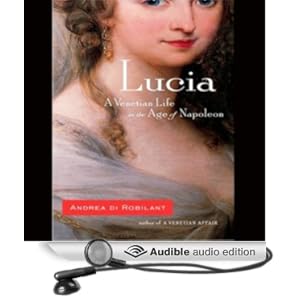 A Venetian Life in the Age of Napoleon - Andrea di Robilant