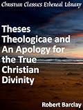 IMAGE OF Theses Theologicae and An Apology for the True Christian Divinity - Enhanced Version