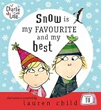 Snow is My Favourite and My Best (Charlie & Lola)