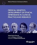 Medical genetics : development of ethical dimensions in clinical practice and research : the transcript of a witness seminar held by the History of Modern Biomedicine Research Group, Queen Mary Univer