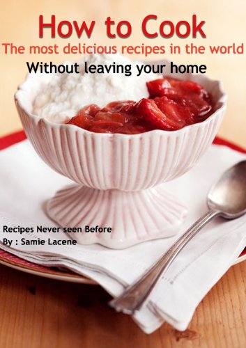 How to cook the most delicious recipes in the world Without leaving your home - international cooking