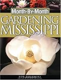 Month-By-Month Gardening in Mississippi
