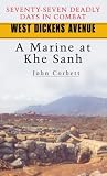 West Dickens Avenue: A Marine at Khe Sanh