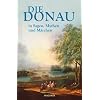 Die Donau in Sagen, Mythen und M�rchen