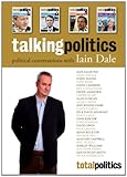Talking politics : political conversations with Iain Dale