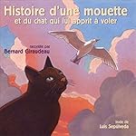 Histoire d'une mouette et du chat qui lui apprit à voler | Luis Sepulveda