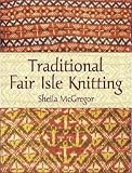Traditional Fair Isle Knitting   [TRADITIONAL FAIR ISLE KNITTING] [Paperback]