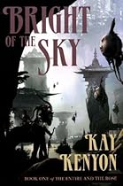 Bright of the Sky (Book 1 of The Entire and the Rose)