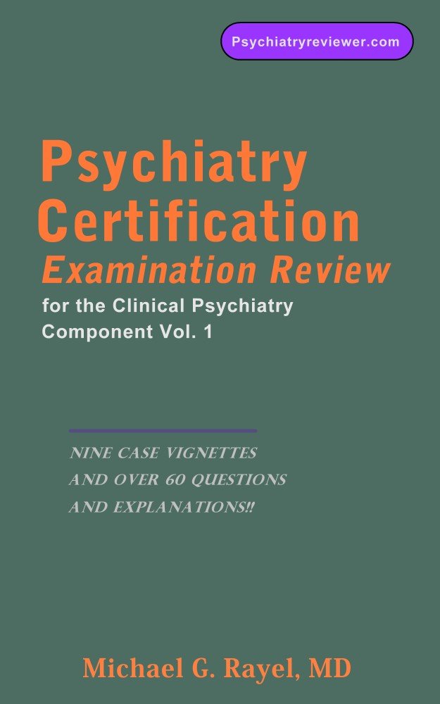 Psychiatry Board Review (Board Certification in Psychiatry Book 1 ...