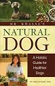 Dr. Khalsa's Natural Dog: A Holistic Guide for Healthier Dogs