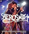 Aerosmith: The Ultimate Illustrated History of the Boston Bad Boys