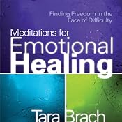 Meditations for Emotional Healing: Finding Freedom in the Face of Difficulty | [Tara Brach]