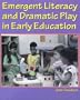 Emergent Literacy and Dramatic Play in Early Education
