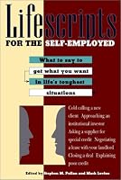 Lifescripts for the Self-Employed: What to say to get what you want in life's toughest situations (Lifescripts)