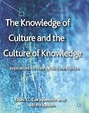 The knowledge of culture and the culture of knowledge : implications for theory, policy and practice