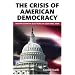 The Crisis of American Democracy: The Presidential Elections of 2000 and 2004