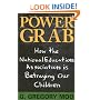 Power Grab: How the National Education Association Is Betraying our Children