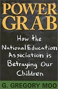 Power Grab: How the National Education Association Is Betraying our Children