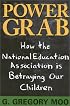 Power Grab: How the National Education Association Is Betraying our Children