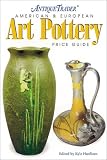 Antique Trader American & European Art Pottery Price Guide (Antique Trader's American & European Art Pottery Price Guide)