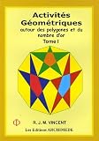 Activit�s g�om�triques : Tome 1, Autour des polygones et du nombre d'or, Dynamique de l'innovation