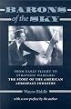 Barons of the Sky: From Early Flight to Strategic Warfare: The Story of the American Aerospace Industry