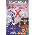 The Phantom X (Murderous Maths) by  Kjartan Poskitt and Philip Reeve