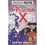 The Phantom X (Murderous Maths) (Murderous Maths)