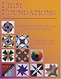 Firm Foundations: Techniques and Quilt Blocks for Precision Piecing