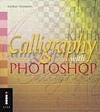 Calligraphy with Photoshop (Step-by-Step Digital Photography Series)