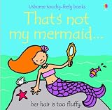 That's Not My Mermaid (Touchy-Feely Board Books) (Touchy-Feely Board Books)